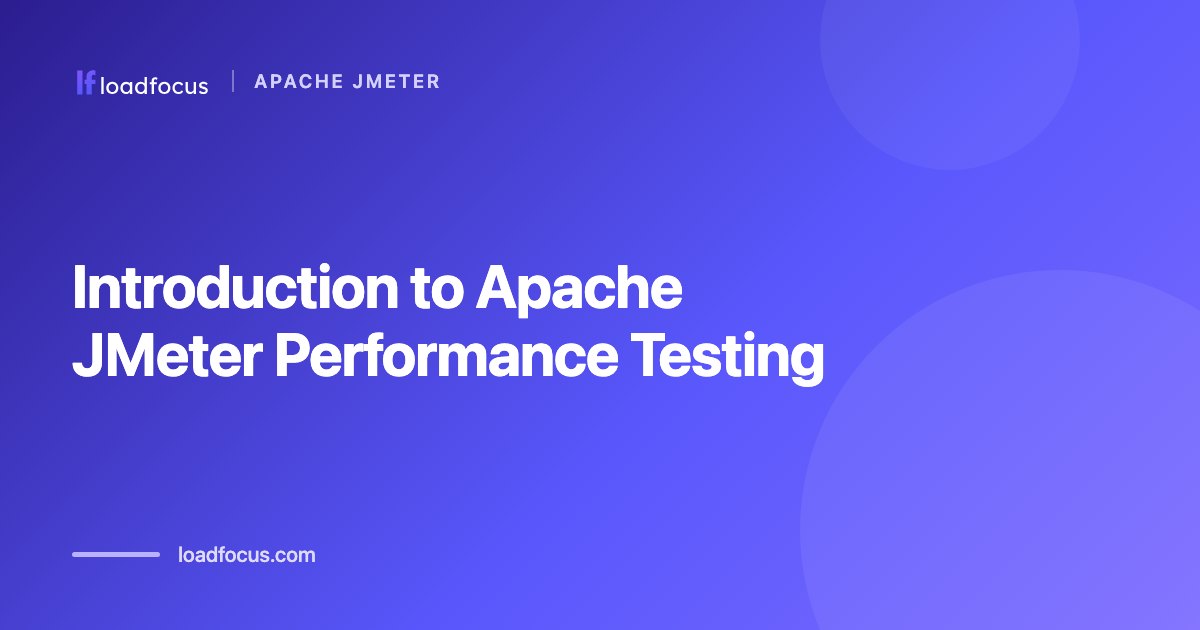 Introduction to Apache JMeter Performance Testing