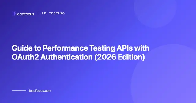 Guide to Performance Testing APIs with OAuth2 Authentication (2026 Edition)