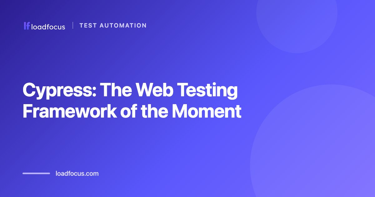 Cypress: The Web Testing Framework of the Moment