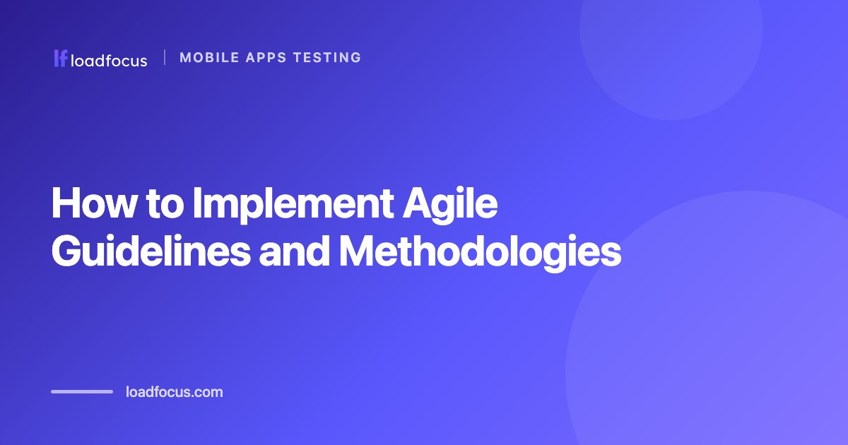 How to Implement Agile Guidelines and Methodologies