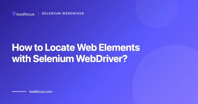 How to Locate Web Elements with Selenium WebDriver?