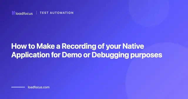 How to Make a Recording of your Native Application for Demo or Debugging purposes