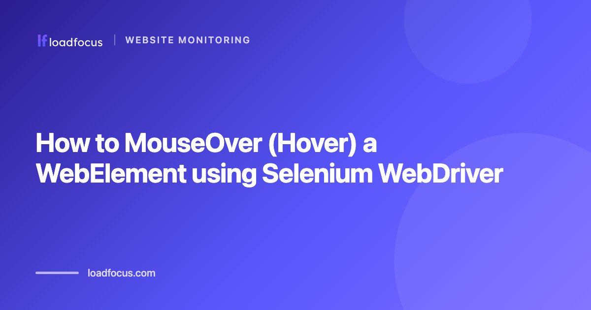 How to MouseOver (Hover) a WebElement using Selenium WebDriver