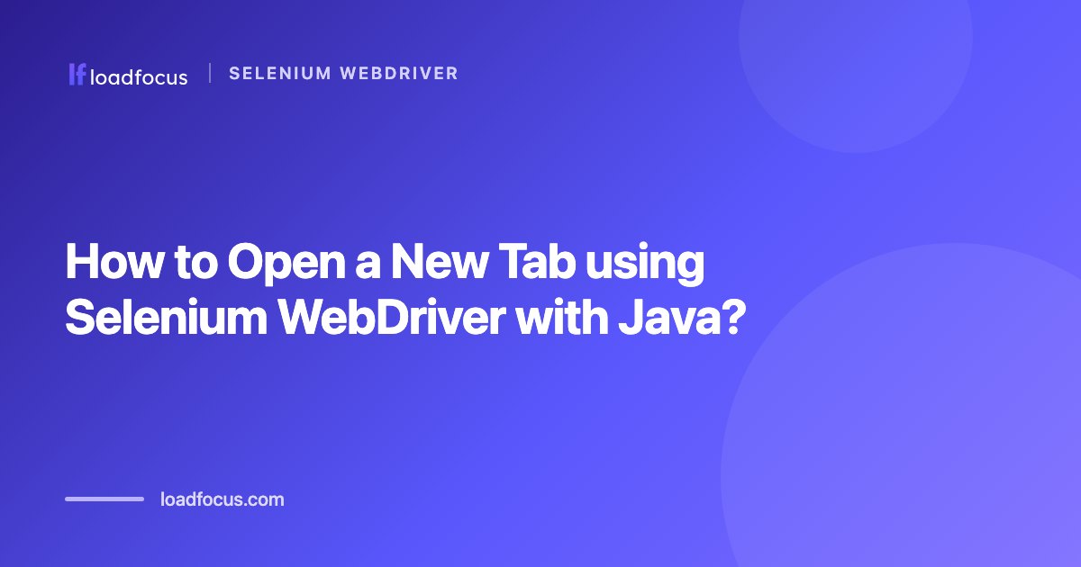 How to Open a New Tab using Selenium WebDriver with Java?