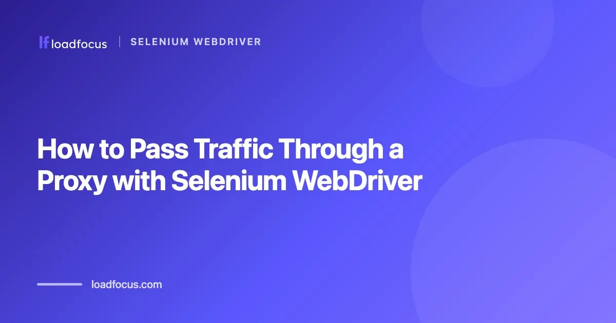 How to Pass Traffic Through a Proxy with Selenium WebDriver