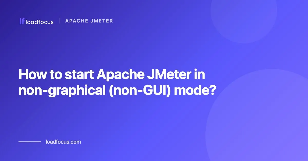 How to start Apache JMeter in non-graphical (non-GUI) mode?