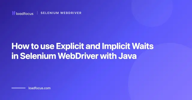 How to use Explicit and Implicit Waits in Selenium WebDriver with Java