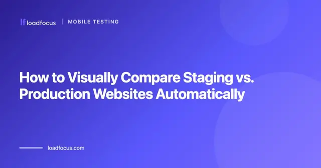 How to Visually Compare Staging vs. Production Websites Automatically