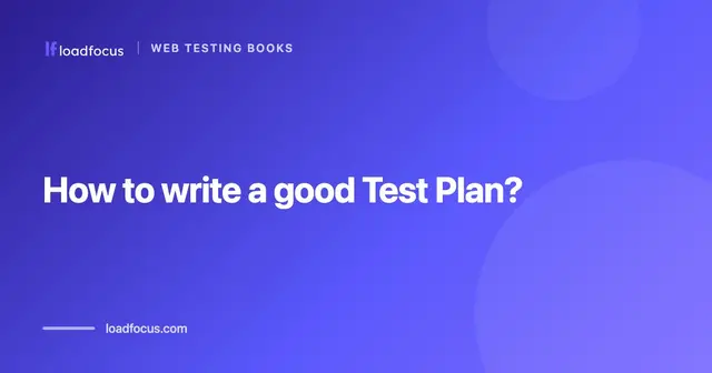 How to write a good Test Plan?