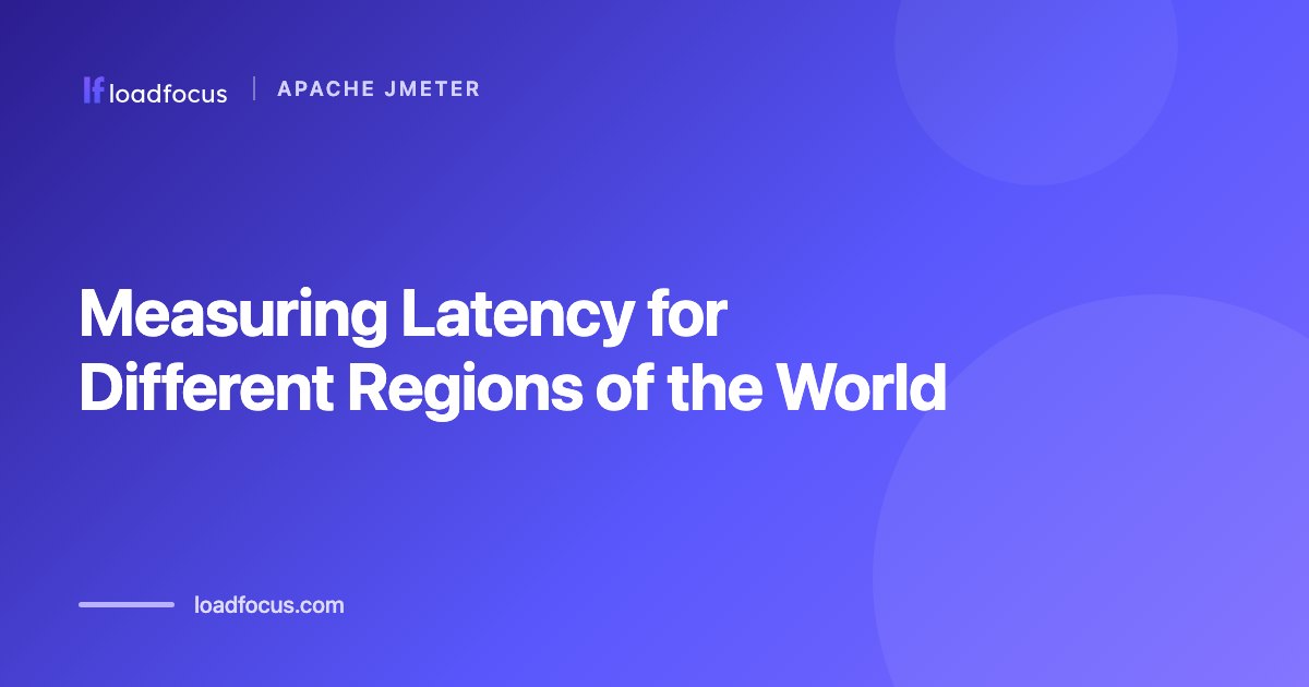 Measuring Latency for Different Regions of the World