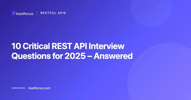 10 Critical REST API Interview Questions for 2026 – Answered