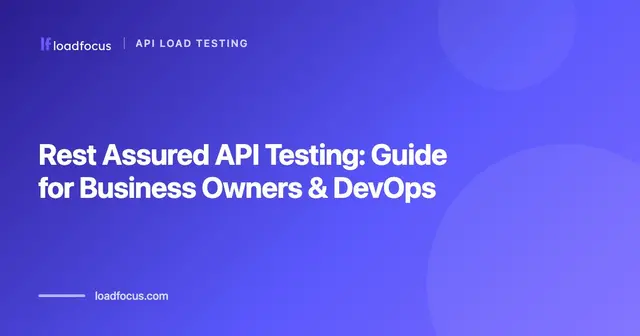 Rest Assured API Testing: Guide for Business Owners & DevOps