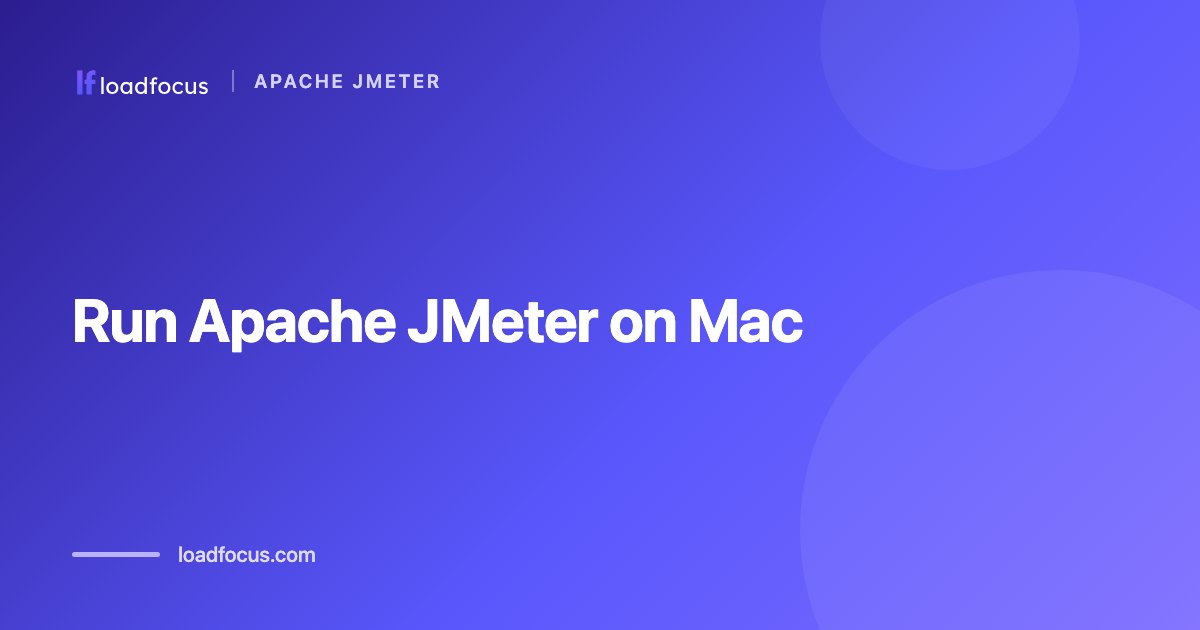 Run Apache JMeter on Mac