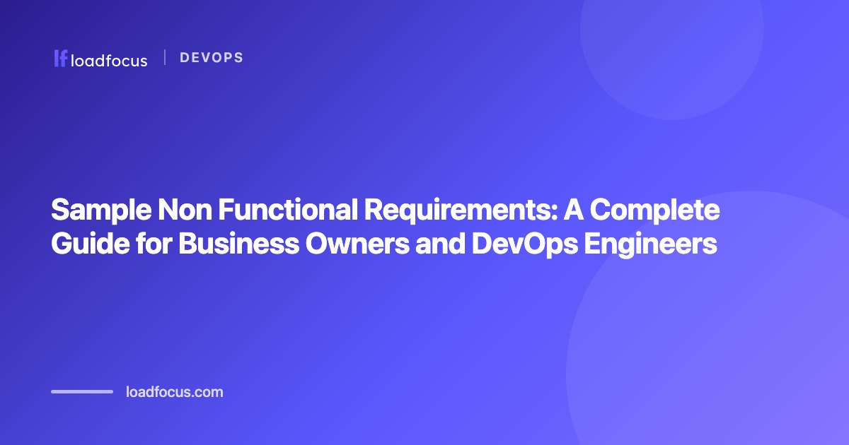 Sample Non Functional Requirements: A Complete Guide for Business Owners and DevOps Engineers