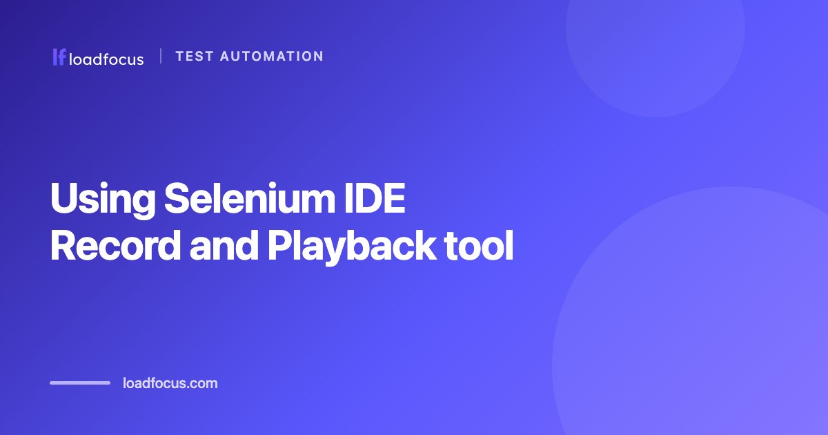 Using Selenium IDE Record and Playback tool