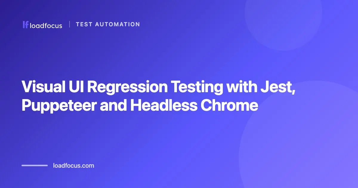 Visual UI Regression Testing with Jest, Puppeteer and Headless Chrome