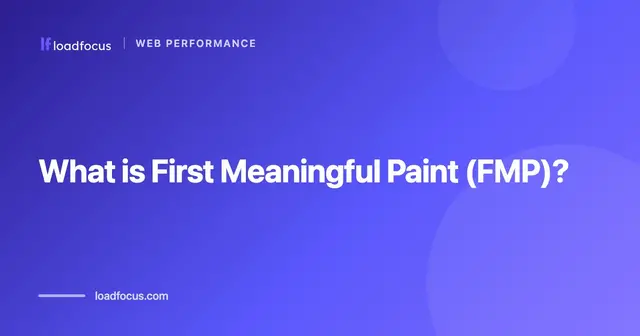 What is First Meaningful Paint (FMP)?