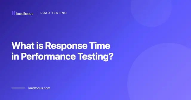 What is Response Time in Performance Testing?