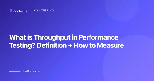 What is Throughput in Performance Testing? Definition + How to Measure