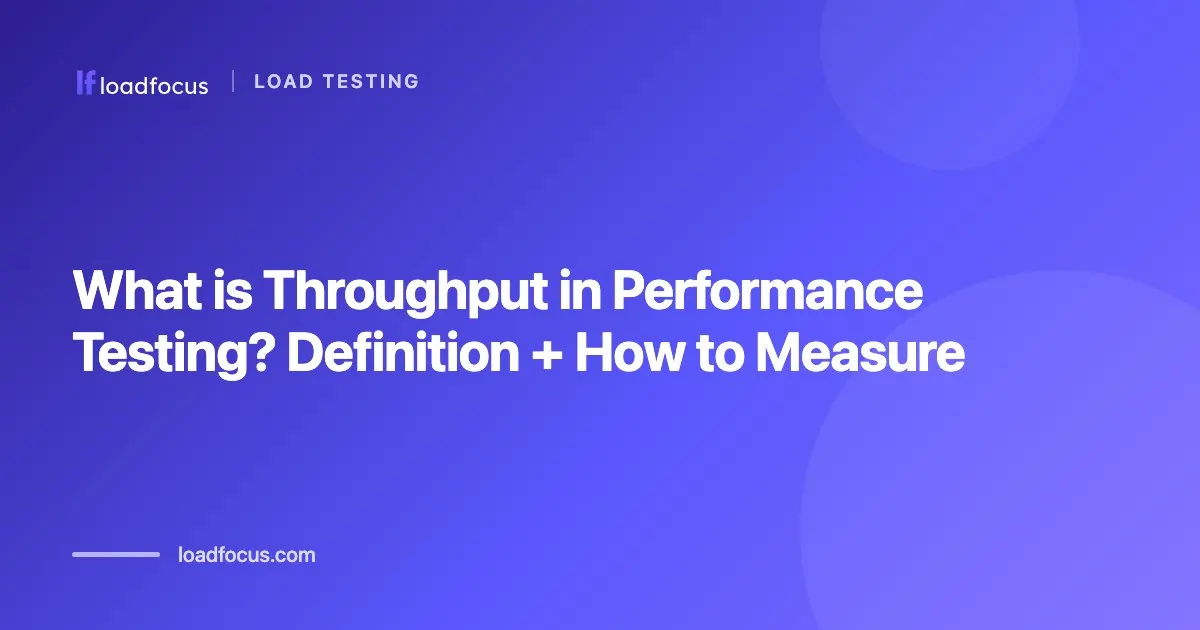 What is Throughput in Performance Testing? Definition + How to Measure