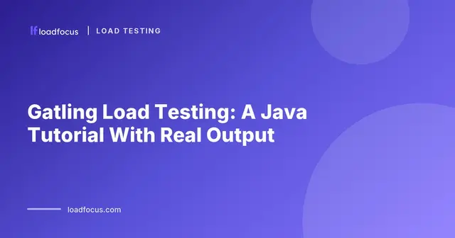 Gatling Load Testing: A Java Tutorial With Real Output