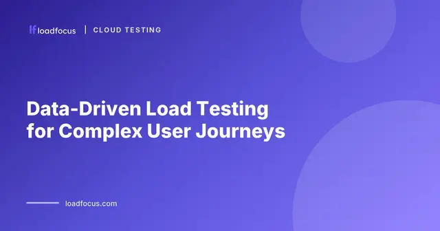 How to Create Data-Driven Load Testing Scripts for Complex User Journeys (2026 Guide)