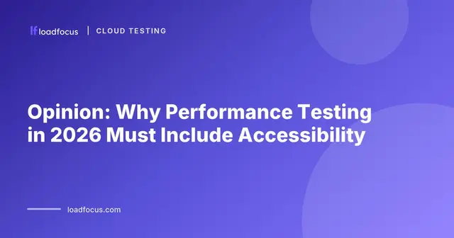 Opinion: Why Performance Testing in 2026 Must Include Accessibility