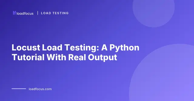 Locust Load Testing: A Python Tutorial With Real Output