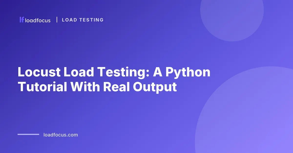Locust Load Testing: A Python Tutorial With Real Output