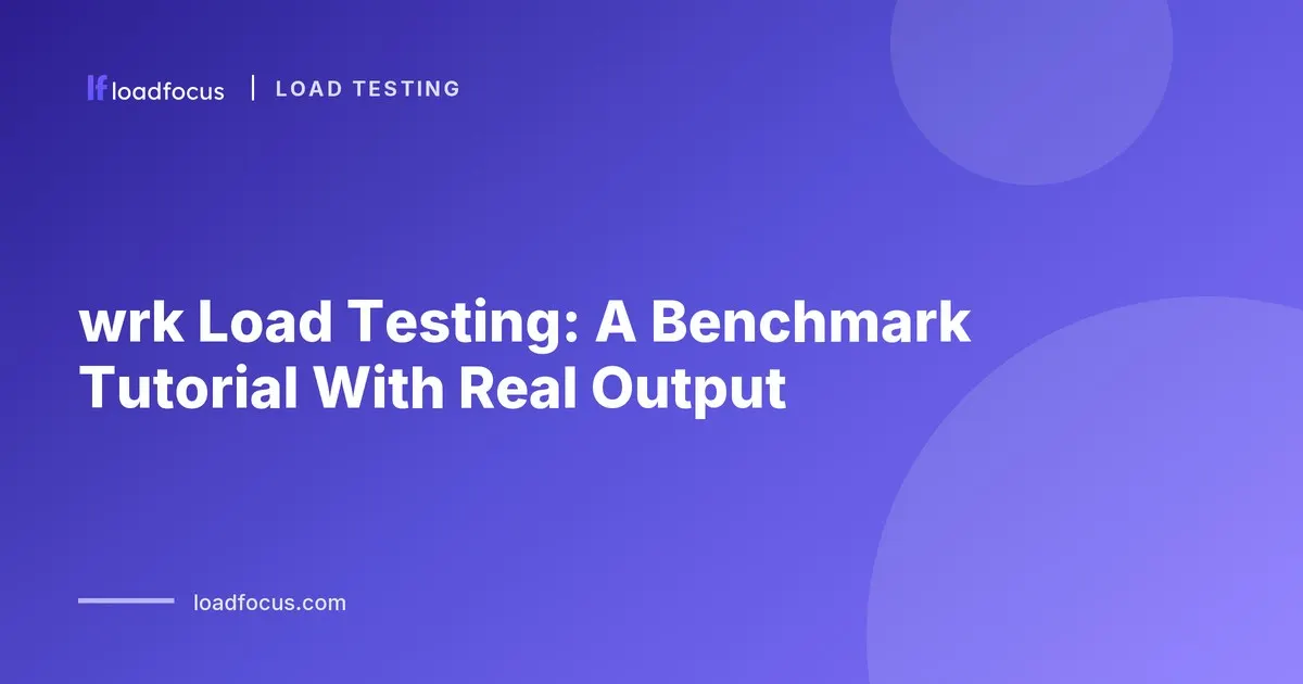 wrk Load Testing: A Benchmark Tutorial With Real Output