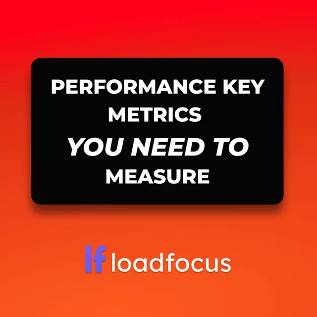 How to Measure the Right Key Metrics During Performance Testing