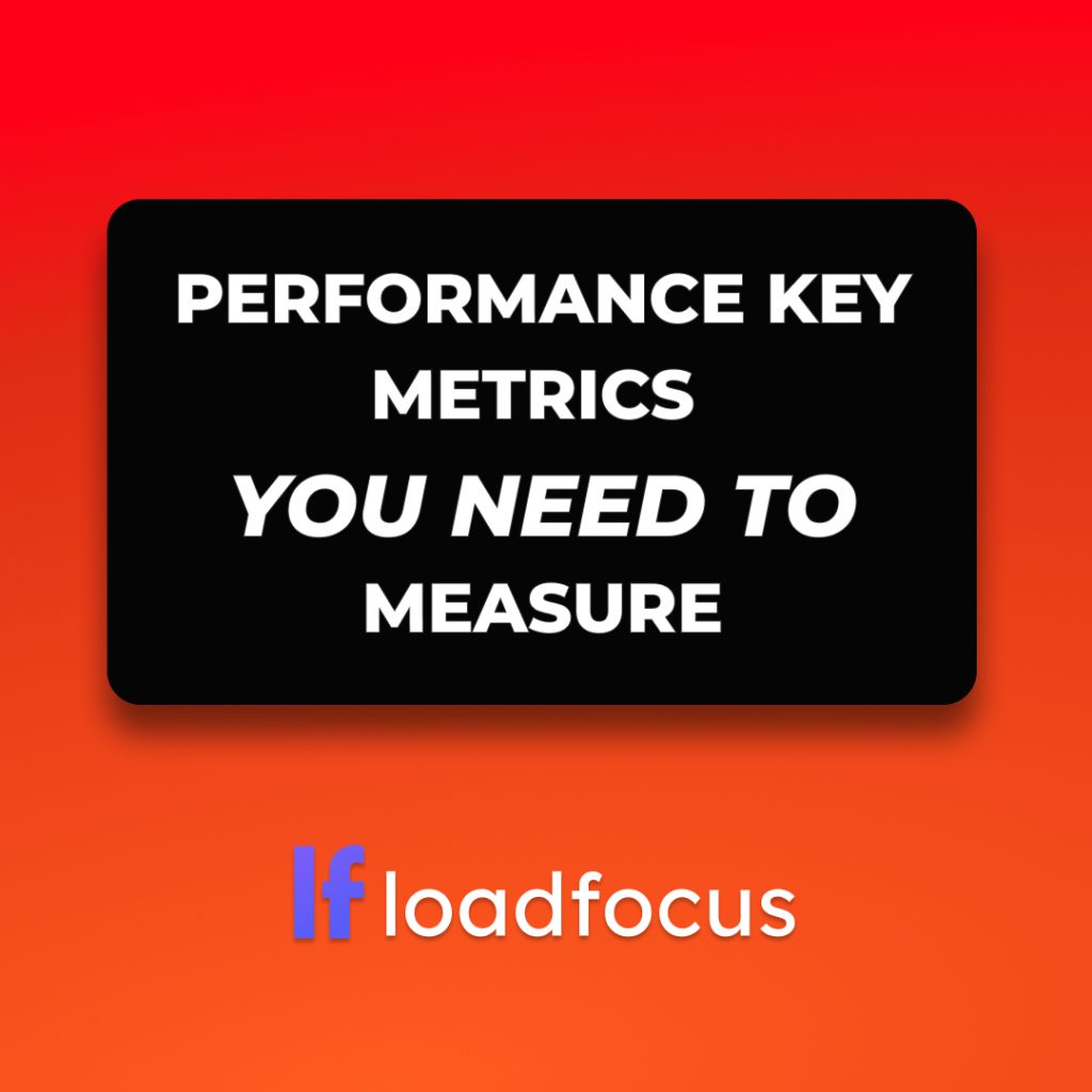 How to Measure the Right Key Metrics During Performance Testing