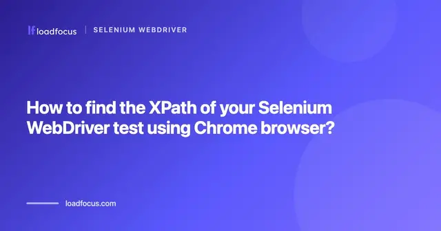 How to find the XPath of your Selenium WebDriver test using Chrome browser?