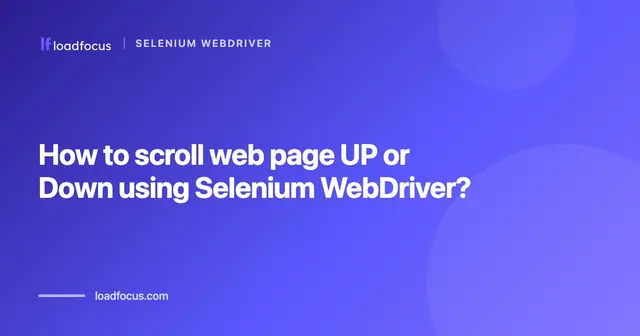 How to scroll web page UP or Down using Selenium WebDriver?