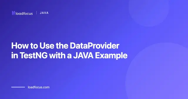 How to Use the DataProvider in TestNG with a JAVA Example
