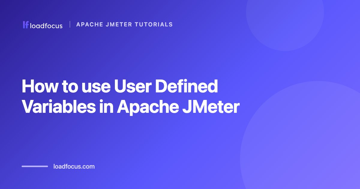 How to use User Defined Variables in Apache JMeter