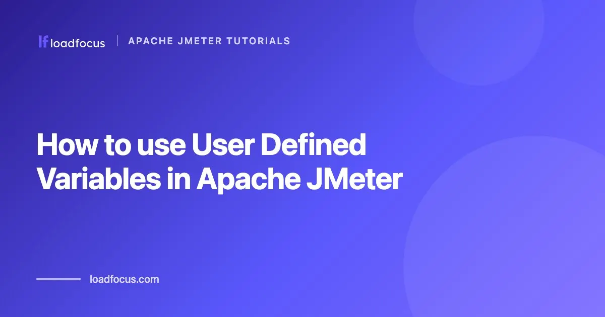 How to use User Defined Variables in Apache JMeter
