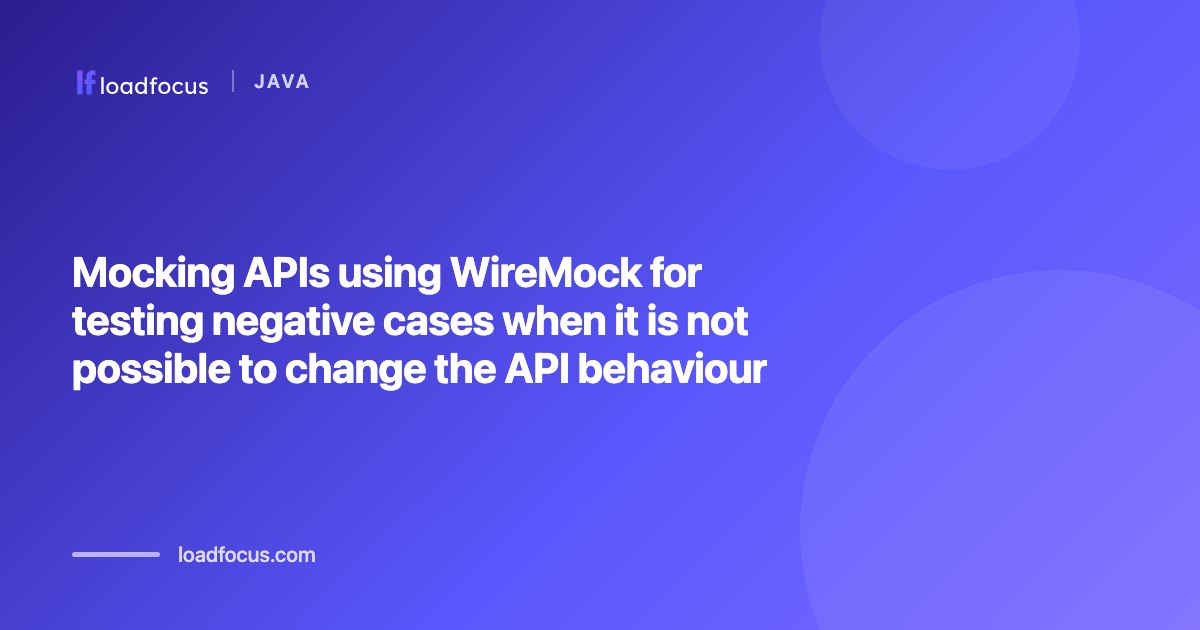 Mocking APIs using WireMock for testing negative cases when it is not possible to change the API behaviour
