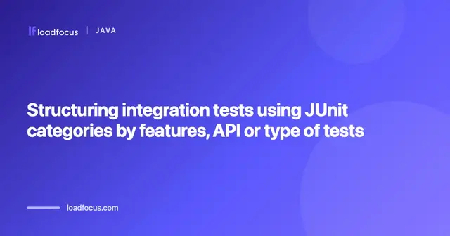 Structuring integration tests using JUnit categories by features, API or type of tests