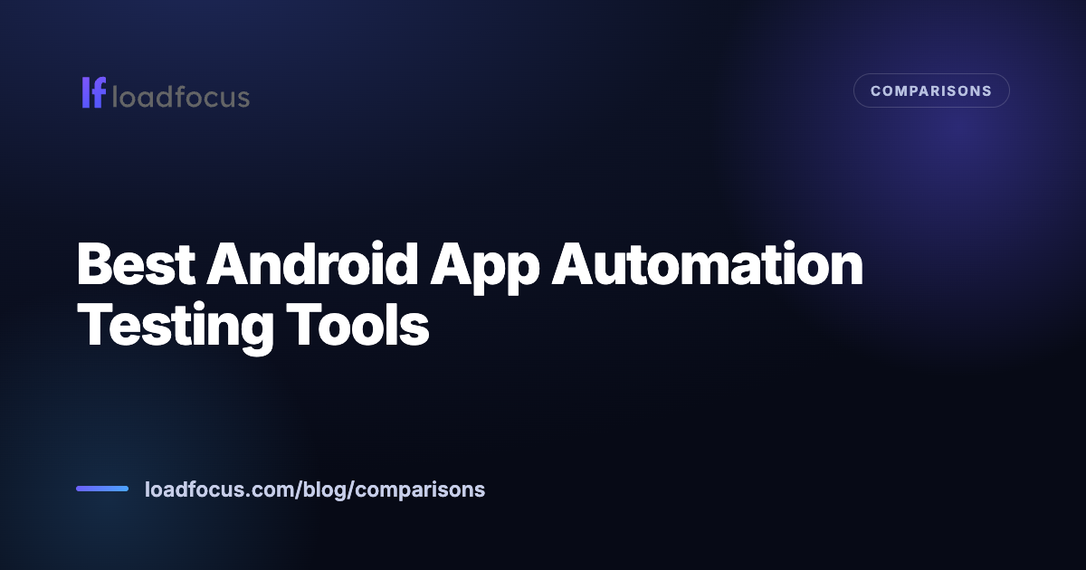 Best Android App Automation Testing Tools Best Android App Automation Testing Tools